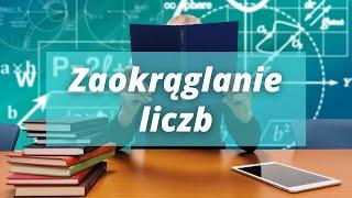 Zaokrąglanie Liczb *setki, dziesiątki, tysiące, części dziesiąte*