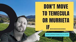 DO NOT MOVE TO TEMECULA OR MURRIETA IF......