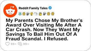 My Parents Chose My Brother's Award Over Visiting Me After A Car Crash....- Reddit Stories