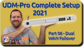 06 - Dual WAN Failover - UDM-Pro Complete Setup 2021