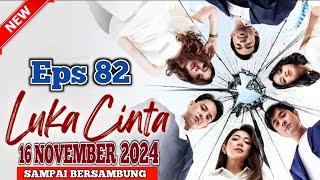 Luka Cinta Hari Ini 16 November 2024 || Episode 82