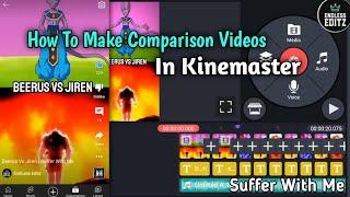 How To Make Comparison Videos In Kinemaster | Suffer With Me | Full Tutorial