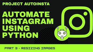 Project Autoinsta || Resizing Images || Instabot Photo Ratio Error Solved || Code With Dhruv