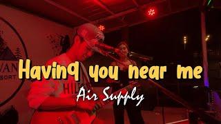 Having You Near Me | Air Supply | Sweetnotes Live Cover