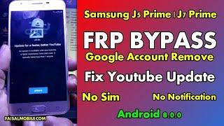 Samsung J5 Prime J7 Prime Google Account FRP Bypass Youtube Update Fix Final Method 2021