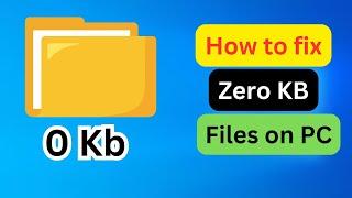 How to fix Zero KB Files on PC