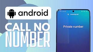 How to Call Anyone Without Sharing Your Phone Number - For Android Devices