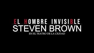 Steven Brown: El hombre invisible en el Teatro de la Ciudad.