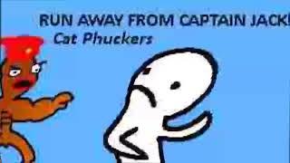 Cat Phuckers - Run Away From Captain Jack