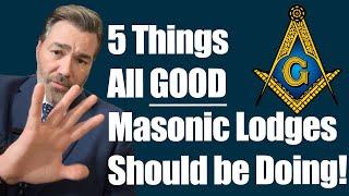 5 things all GOOD Masonic Lodges are Doing!