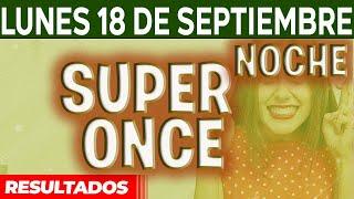 Resultado del sorteo Super Once Noche del Lunes 18 de Septiembre del 2023