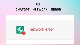 How to Fix ChatGPT Network Error