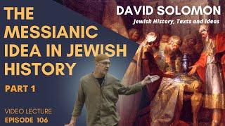 The Messianic Idea in Jewish History #1 - Collected Talks of David Solomon #106