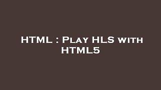 HTML : Play HLS with HTML5