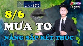 Dự báo thời tiết đêm nay và ngày mai 8/6 | Miền Bắc mưa to, đợt nắng nóng kết thúc từ đầu tuần sau