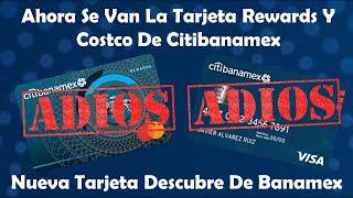 Adiós Tarjeta #Rewards Y #Costco De #Citibanamex  Será Reemplazada Por Descubre De #Banamex 