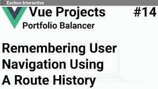 Remembering User Navigation Using A Route History #14 - Vue Projects