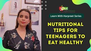 Learn With Harpreet Series I Nutritional Tips For Teenagers To Eat Healthy