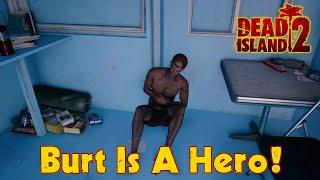 Dead Island 2 - Burt Is A Hero!