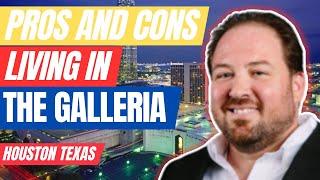 Pros and Cons of Living in the Galleria Houston Texas