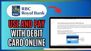 How to USE and PAY with RBC DEBIT CARD ONLINE 2024!