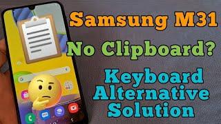 Samsung M31 - Where is the Clipboard ?  | Alternative Keyboard Solution that works