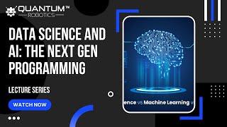 Lecture 2 | Data science and AI - The Next Gen of Programming | Quantum Robotics