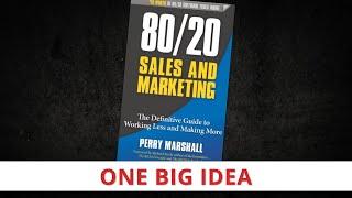 80/20 Sales & Marketing by Perry Marshall [One Big Idea]