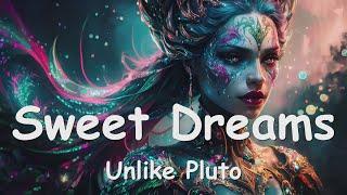 Unlike Pluto – Sweet Dreams (Lyrics) 