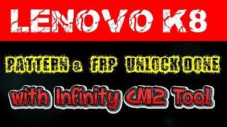 LENOVO K8 | PATTERN | FRP UNLOCK DONE | WITH CM2 TOOL