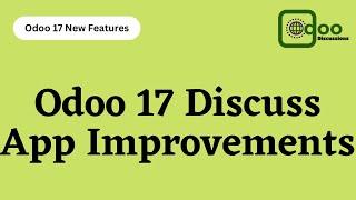 Odoo 17 Discuss App Improvements | Odoo 17 New Features