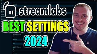 BEST STREAMLABS SETTINGS 2024