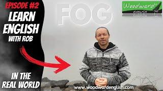 FOG vs. FOGGY difference ️ Learn English in the Real World with Rob Woodward – Episode 2