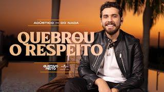 Gustavo Mioto - QUEBROU O RESPEITO (Acústico DO NADA)