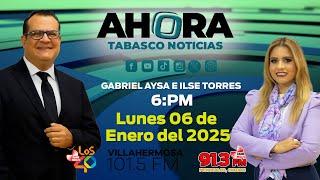 #EnVivo |  AHORA TABASCO NOTICIAS, LUNES 06 DE ENERO DE 2025