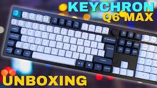 The Keychron Q6 Max: Unboxing the Ultimate Mechanical Keyboard