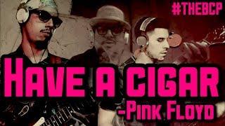 HAVE A CIGAR - Pink Floyd COVERED Ft. Jade Bennett & Gino Matteo