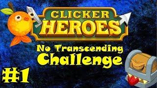 Clicker Heroes: No Transcending Challenge - Episode #1