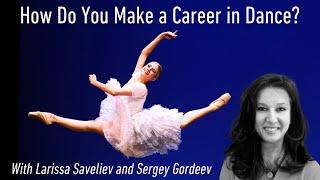 EXPERT TALKS with Larissa Saveliev and Sergey Gordeev: How do you make a career in dance?