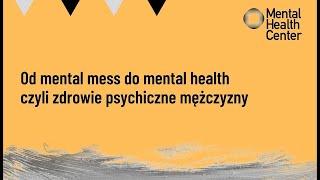 Od mental mess do mental health czyli zdrowie psychiczne mężczyzny