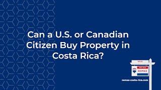 Can a U.S. or Canadian citizen buy property in Costa Rica?