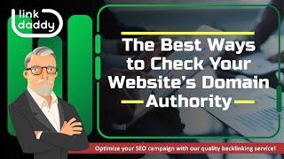 The Best Ways to Check Your Website’s Domain Authority