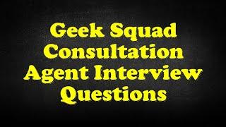 Geek Squad Consultation Agent Interview Questions