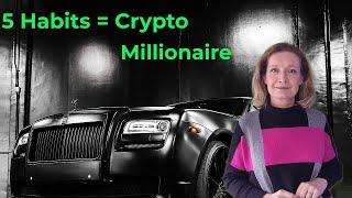 5 Crypto Habits that WILL make you a Millionaire