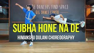 Subha Hone Na De - Desi Boyz || Himanshu Dulani Dance Choreography