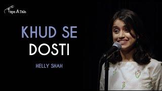 Khud Se Dosti - Helly Shah | Tape A Tale | Hindi Storytelling