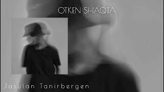 Jasulan Tanirbergen -OTKEN SHAQTA