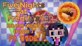 FNAF: Creator Origins - Episode 3 ft. @OVDR