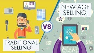 TRADITIONAL SELLING VS NEW AGE SELLING