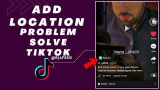 How To Add location Tiktok Video problem solve Video 2022 #rjafridi